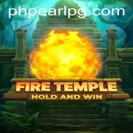 Exploring the Thrilling World of FireTemple: A Guide to Mastering PHPEARL